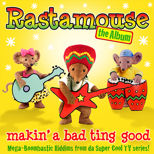 Rastamouse the Album (Makin' A Bad Ting Good)